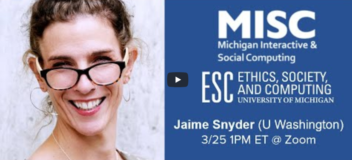 Image of Jaime Snyder and text reading "MISC / Michigan Interactive & Social Computing" and "Ethics, Society and Computing"