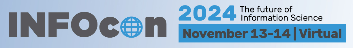 INFOcon 2024 The Future of Information Science November 13 through 14th. Virtual